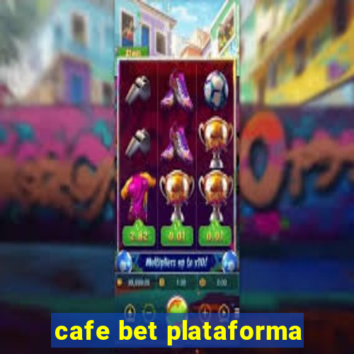 cafe bet plataforma